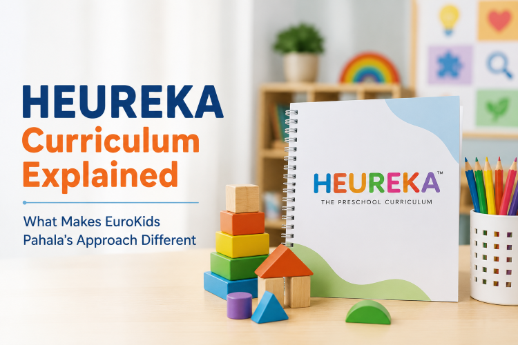 HEUREKA Curriculum Explained: What Makes EuroKids Pahala’s Approach Different