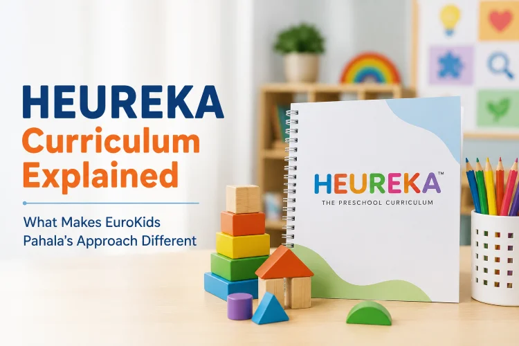 HEUREKA Curriculum Explained: What Makes EuroKids Pahala Different?